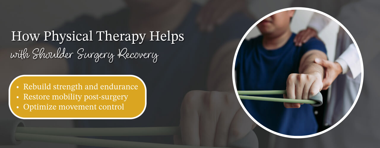 How Physical Therapy Helps with Shoulder Surgery Recovery